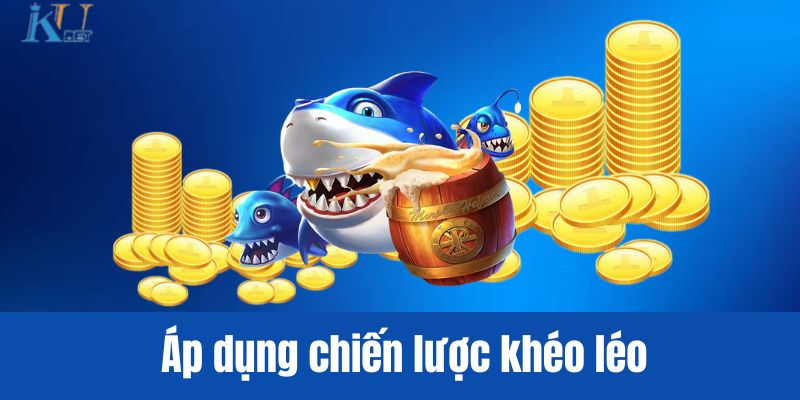 Áp dụng chiến lược khéo léo
