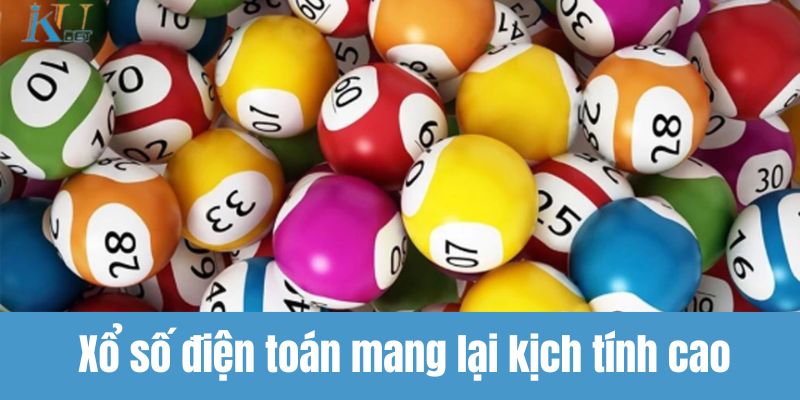 Xổ số điện toán mang lại kịch tính cao